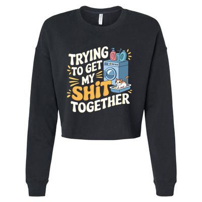 Just Trying To Get My Shit Together Funny Cat Meme Cropped Pullover Crew