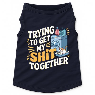 Just Trying To Get My Shit Together Funny Cat Meme Doggie Tank