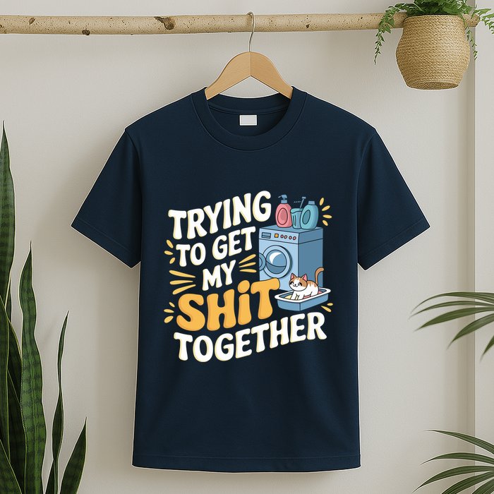 Just Trying To Get My Shit Together Funny Cat Meme T-Shirt