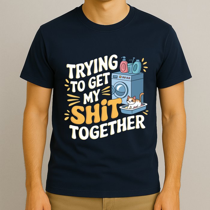 Just Trying To Get My Shit Together Funny Cat Meme T-Shirt