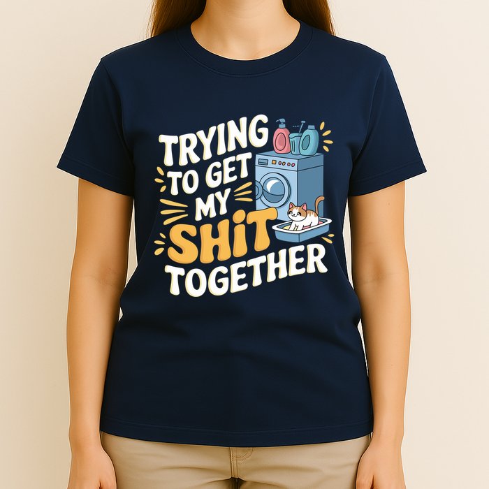 Just Trying To Get My Shit Together Funny Cat Meme T-Shirt