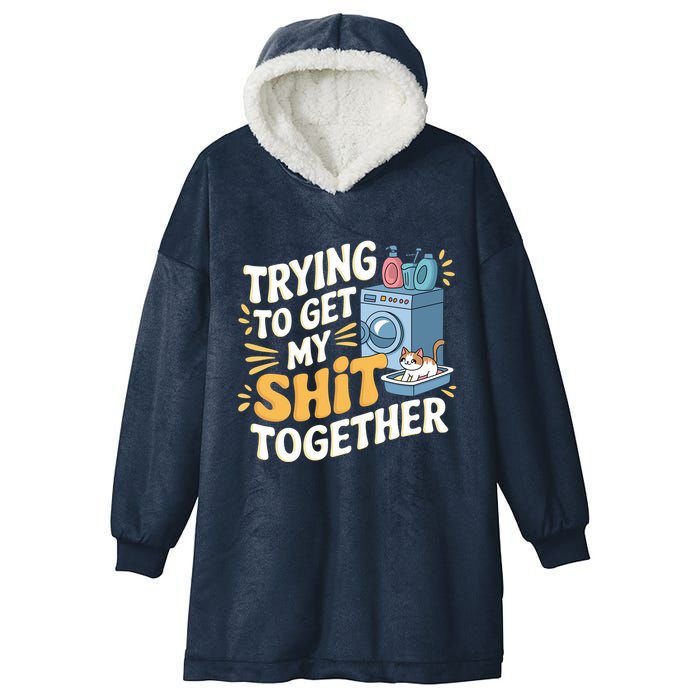 Just Trying To Get My Shit Together Funny Cat Meme Hooded Wearable Blanket