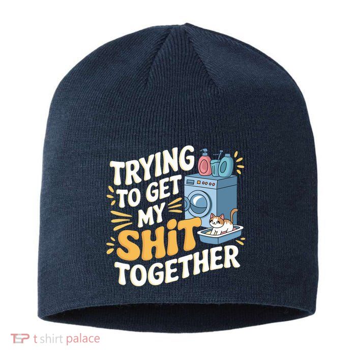 Just Trying To Get My Shit Together Funny Cat Meme Sustainable Beanie