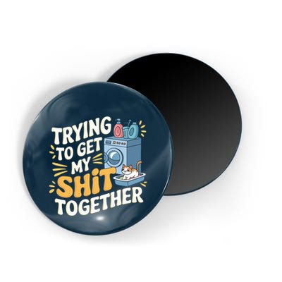 Just Trying To Get My Shit Together Funny Cat Meme Magnet