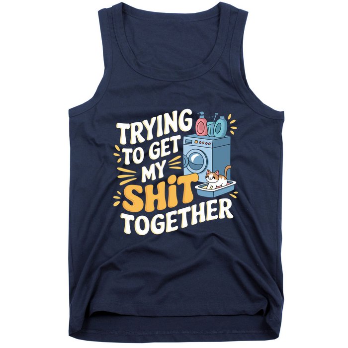 Just Trying To Get My Shit Together Funny Cat Meme Tank Top