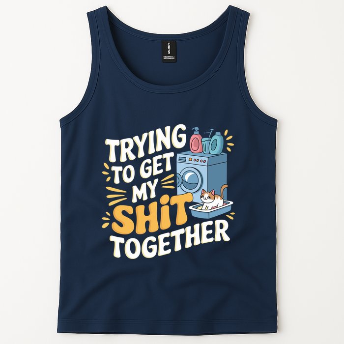 Just Trying To Get My Shit Together Funny Cat Meme Tank Top