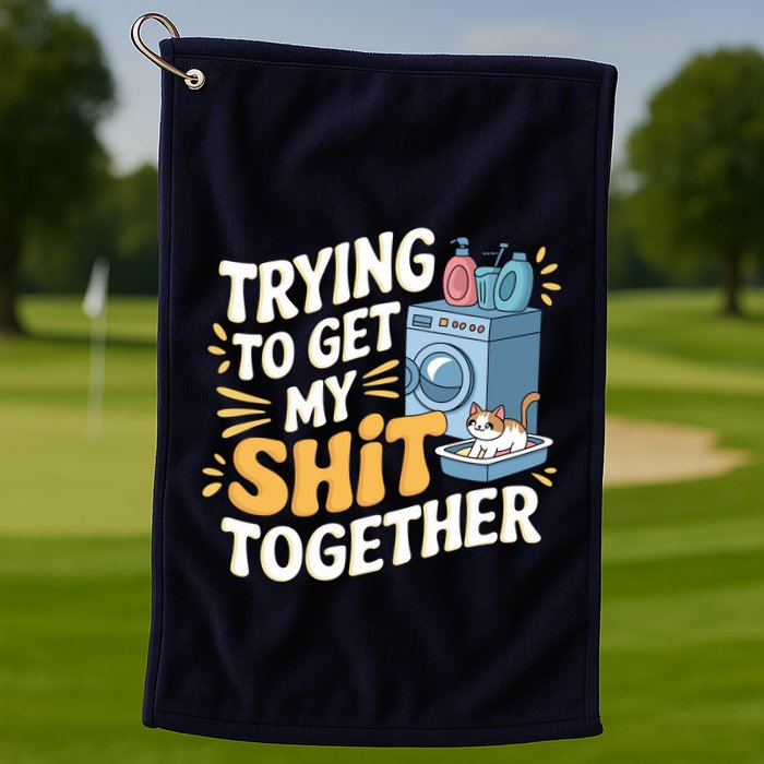 Just Trying To Get My Shit Together Funny Cat Meme Golf Towel