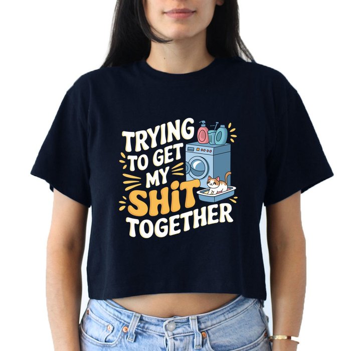 Just Trying To Get My Shit Together Funny Cat Meme Crop Top