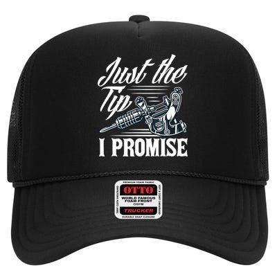 Just The Tip I Promise Funny Saying Tattoo Lover High Crown Mesh Back Trucker Hat