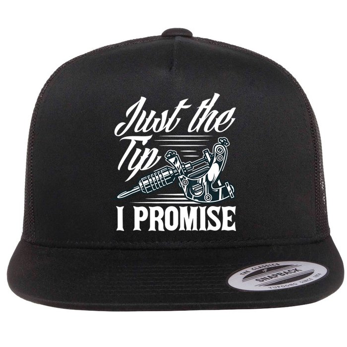 Just The Tip I Promise Funny Saying Tattoo Lover Flat Bill Trucker Hat