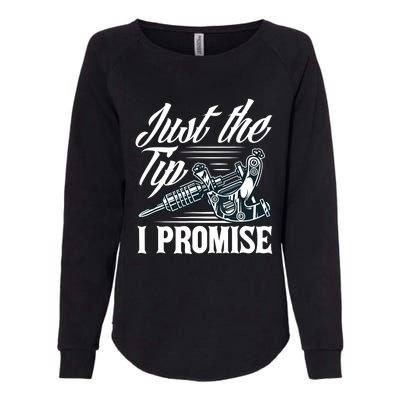 Just The Tip I Promise Funny Saying Tattoo Lover Womens California Wash Sweatshirt