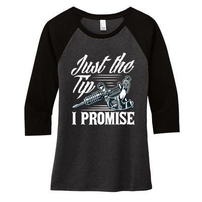 Just The Tip I Promise Funny Saying Tattoo Lover Women's Tri-Blend 3/4-Sleeve Raglan Shirt