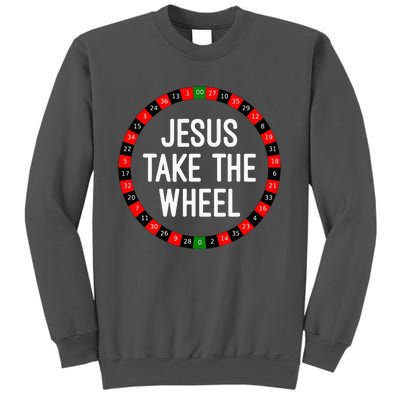 Jesus Take The Wheel Roulette Wheel Gambling Tall Sweatshirt