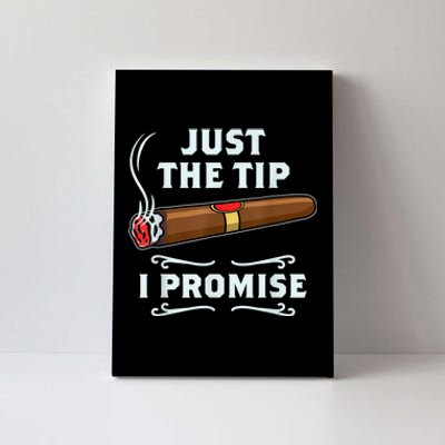 Just The Tip Cigar Smoker Funny Cigar Smoking Canvas