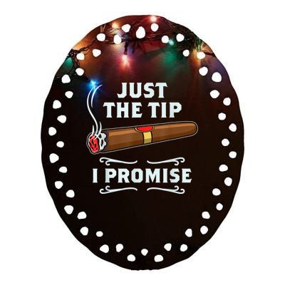 Just The Tip Cigar Smoker Funny Cigar Smoking Ceramic Oval Ornament