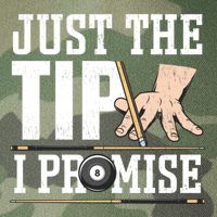Just The Tip I Promise Billiard Pool Funny Billiard Gift Legacy Tie Dye Trucker Hat