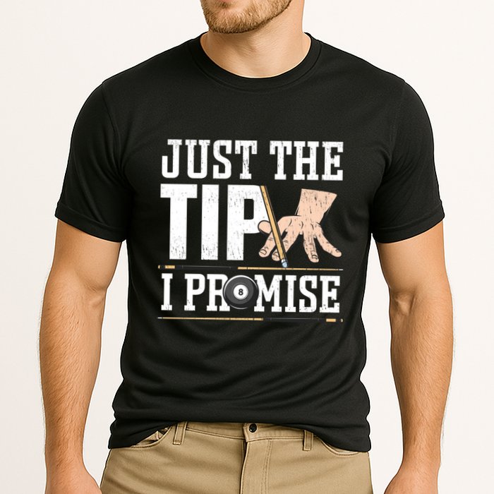 Just The Tip I Promise Billiard Pool Funny Billiard Gift Performance Shirt