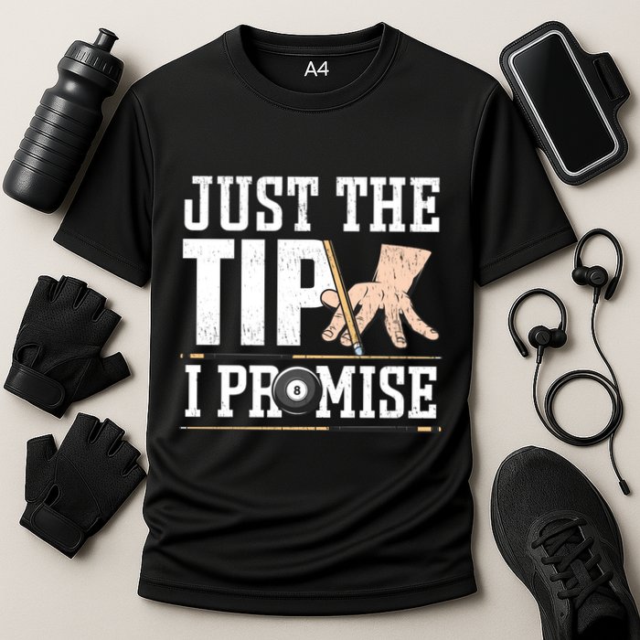 Just The Tip I Promise Billiard Pool Funny Billiard Gift Performance Shirt