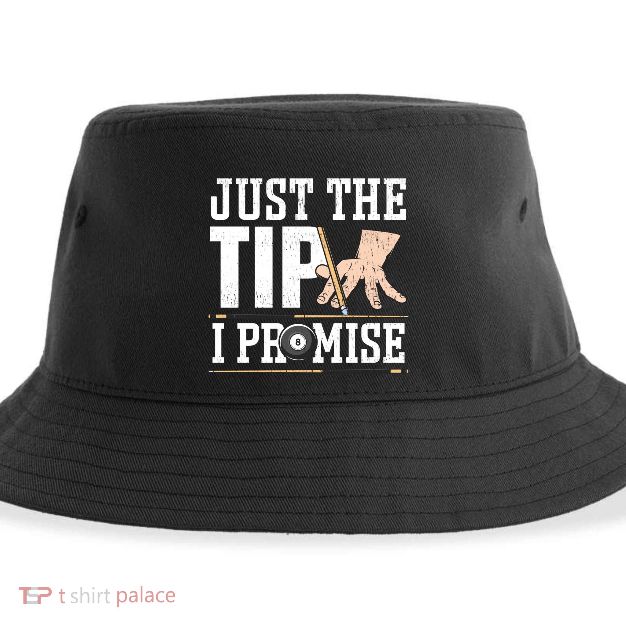 Just The Tip I Promise Billiard Pool Funny Billiard Gift Sustainable Bucket Hat