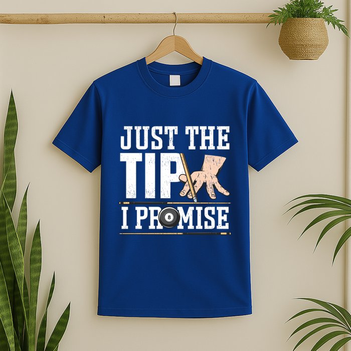 Just The Tip I Promise Billiard Pool Funny Billiard Gift T-Shirt
