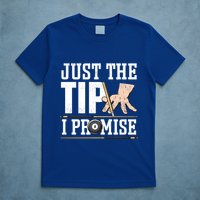 Just The Tip I Promise Billiard Pool Funny Billiard Gift T-Shirt