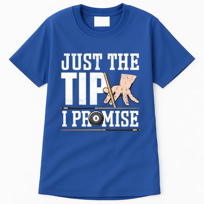Just The Tip I Promise Billiard Pool Funny Billiard Gift Tall T-Shirt