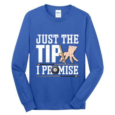Just The Tip I Promise Billiard Pool Funny Billiard Gift Tall Long Sleeve T-Shirt