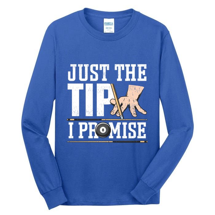 Just The Tip I Promise Billiard Pool Funny Billiard Gift Tall Long Sleeve T-Shirt
