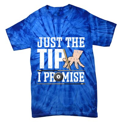 Just The Tip I Promise Billiard Pool Funny Billiard Gift Tie-Dye T-Shirt
