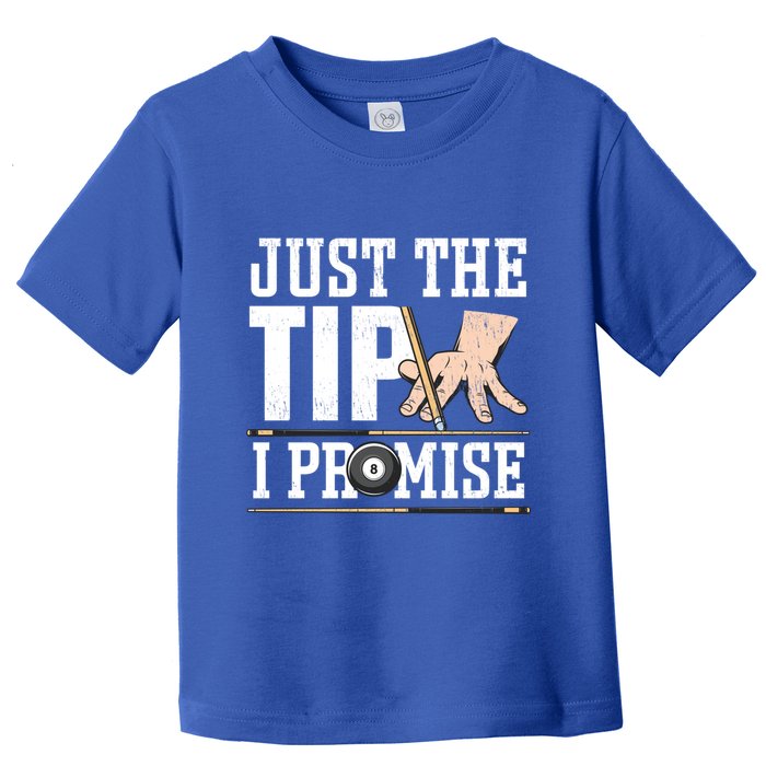 Just The Tip I Promise Billiard Pool Funny Billiard Gift Toddler T-Shirt
