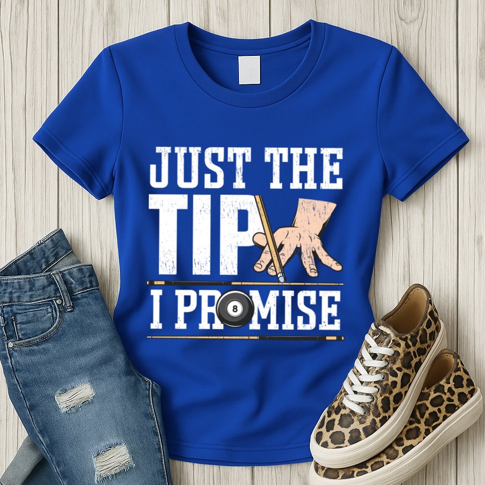 Just The Tip I Promise Billiard Pool Funny Billiard Gift Womens T-Shirt