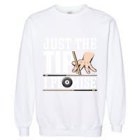 Just The Tip I Promise Billiard Pool Funny Billiard Gift Garment-Dyed Sweatshirt