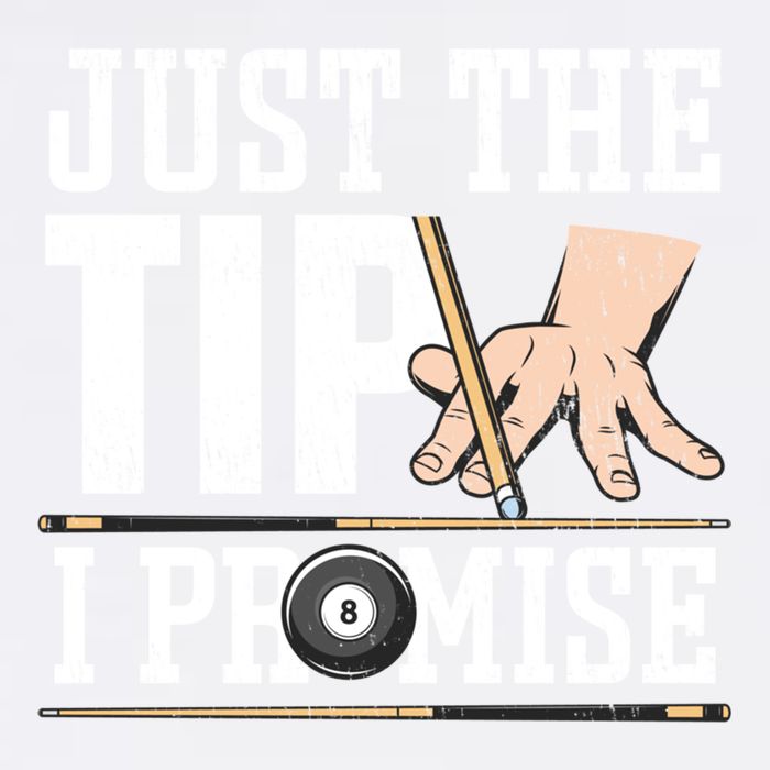 Just The Tip I Promise Billiard Pool Funny Billiard Gift Garment-Dyed Sweatshirt
