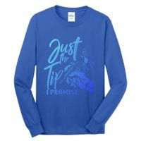 Just The Tip I Promise Funny Saying Tattoo Lover Gift Tall Long Sleeve T-Shirt