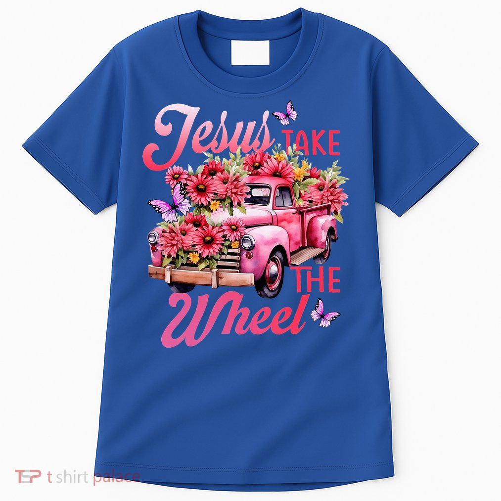 Jesus Take The A Wheel Truck God Believer Flower Christ Tall T-Shirt