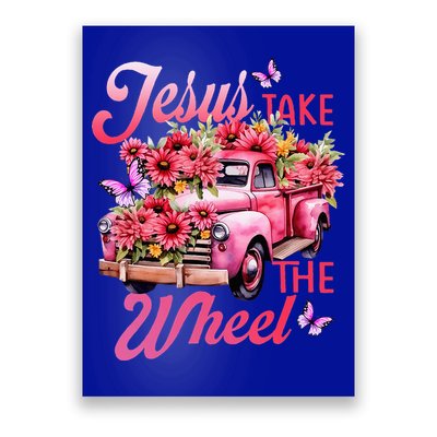 Jesus Take The A Wheel Truck God Believer Flower Christ Poster