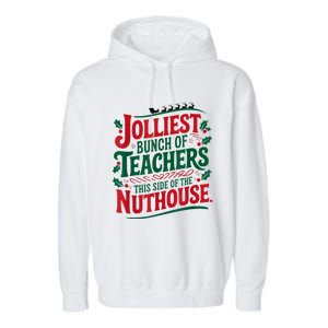 Jolliest Teacher This Side Of The Nuthouse Garment-Dyed Fleece Hoodie