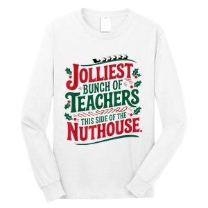 Jolliest Teacher This Side Of The Nuthouse Long Sleeve Shirt