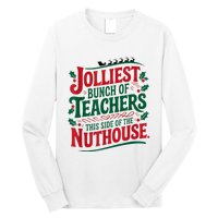 Jolliest Teacher This Side Of The Nuthouse Long Sleeve Shirt