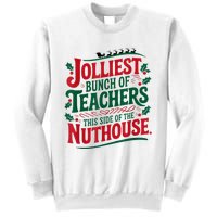 Jolliest Teacher This Side Of The Nuthouse Sweatshirt