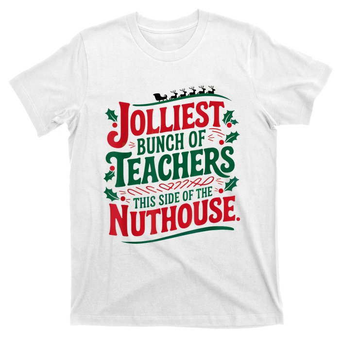 Jolliest Teacher This Side Of The Nuthouse T-Shirt