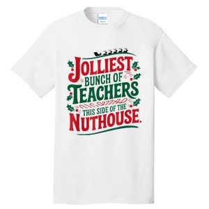 Jolliest Teacher This Side Of The Nuthouse Tall T-Shirt