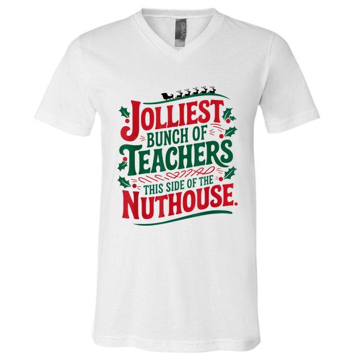 Jolliest Teacher This Side Of The Nuthouse V-Neck T-Shirt