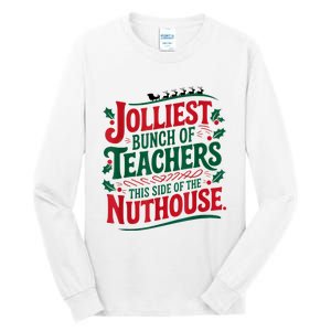 Jolliest Teacher This Side Of The Nuthouse Tall Long Sleeve T-Shirt