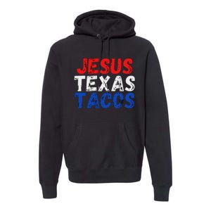 Jesus Texas Tacos Cute Texas Premium Hoodie