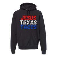 Jesus Texas Tacos Cute Texas Premium Hoodie