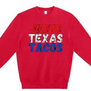 Jesus Texas Tacos Cute Texas Premium Crewneck Sweatshirt