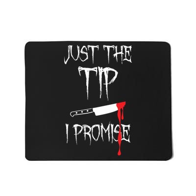Just The Tip I Promise Funny Halloween Knife Mousepad