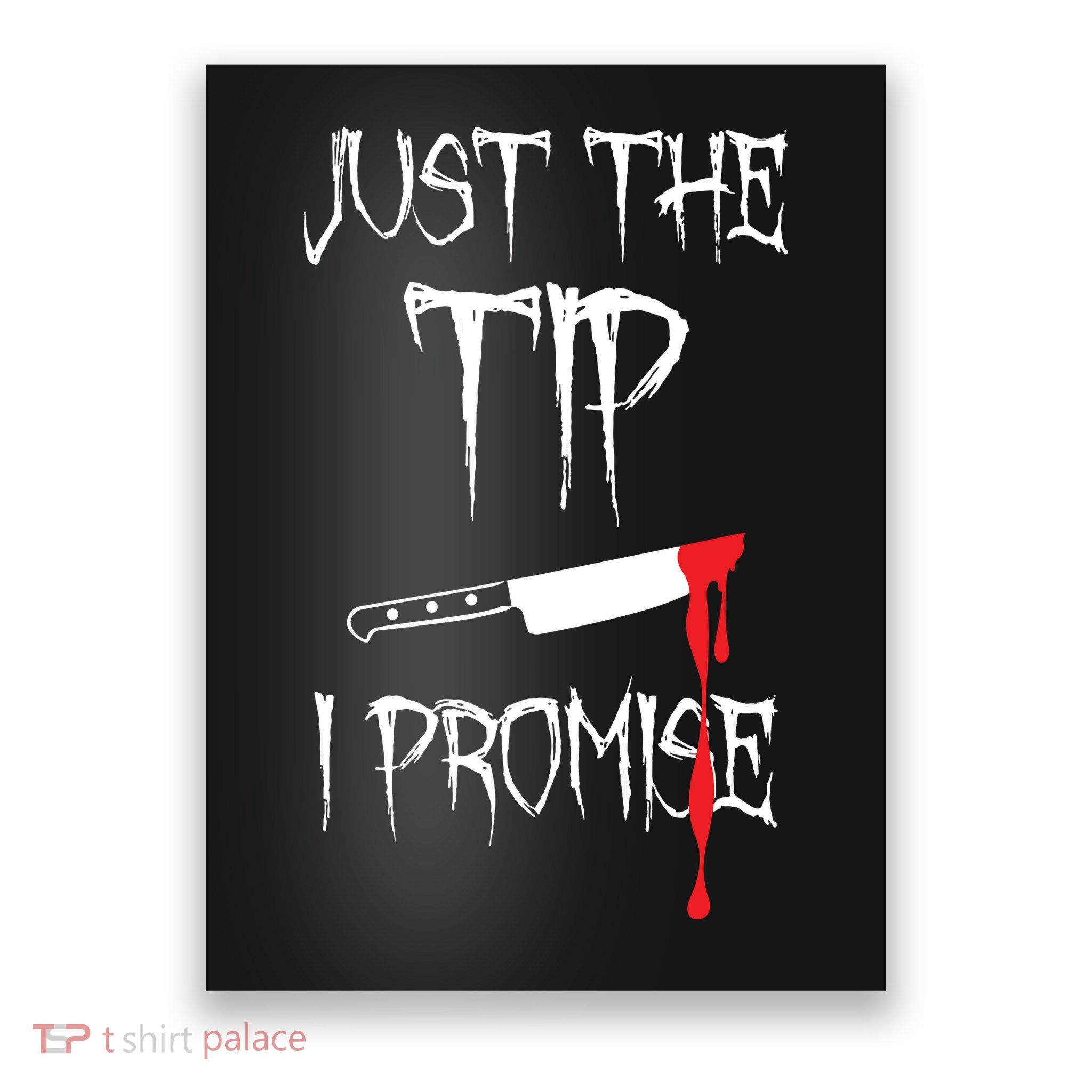 Just The Tip I Promise Funny Halloween Knife Poster