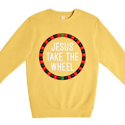 Jesus Take The Wheel Roulette Wheel Gambling Premium Crewneck Sweatshirt